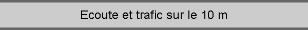 Ecoute et trafic sur le 10 m