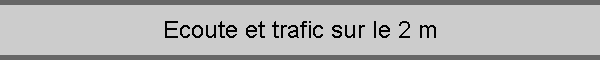 Ecoute et trafic sur le 2 m